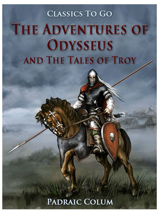 Title details for The Adventures of Odysseus and The Tales of Troy by Padraic Colum - Available